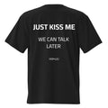 T-shirt Just kiss me we talk later Oversize