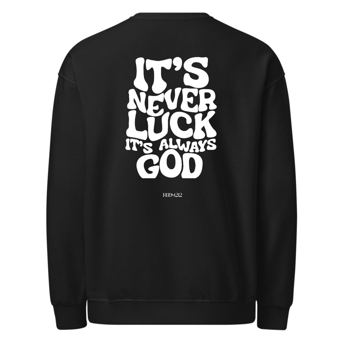Its never luck its always God Sweater